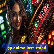 gp anime last stand